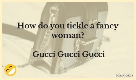 gucci joke|Gucci puns.